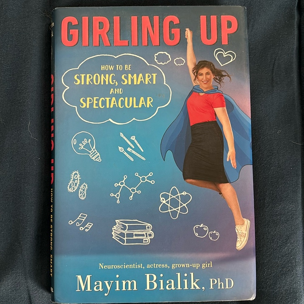 Girling Up How to Be Strong Smart and Spectacular by Mayim Bialik PhD